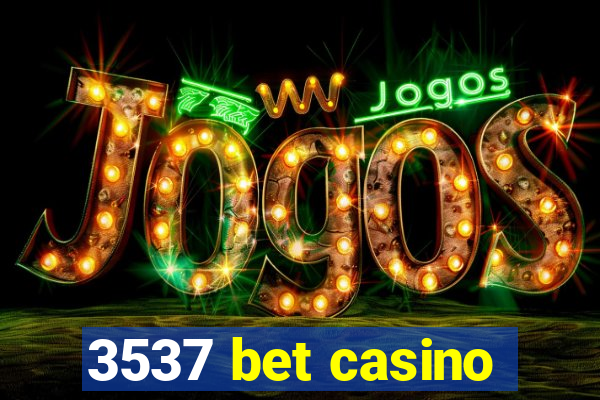 3537 bet casino